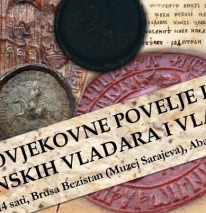 U Brusa bezistanu izložba srednjovjekovnih povelja i pečata bosanskih vladara