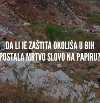 Aarhus centar podnio pritužbu: Da li je za&scaron;tita okoli&scaron;a u BiH postala mrtvo slovo na papiru?